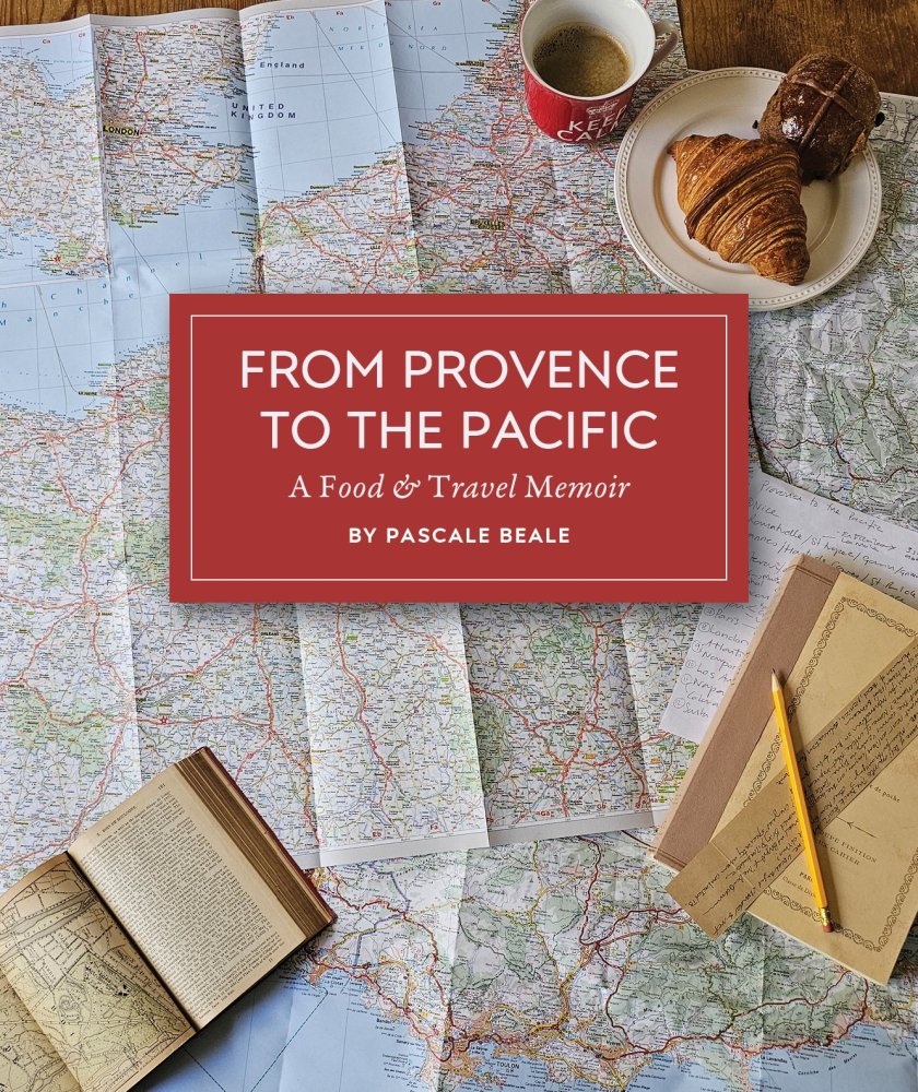 From Provence to The Pacific: A Food and Travel Memoir